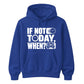 Inspiring If Not Today When Slogan Graphic Unisex Hoodie