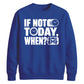 Inspiring If Not Today When Slogan Graphic Unisex Sweatshirt