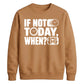 Inspiring If Not Today When Slogan Graphic Unisex Sweatshirt