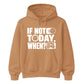 Inspiring If Not Today When Slogan Graphic Unisex Hoodie