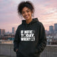 Inspiring If Not Today When Slogan Graphic Unisex Hoodie