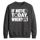 Inspiring If Not Today When Slogan Graphic Unisex Sweatshirt