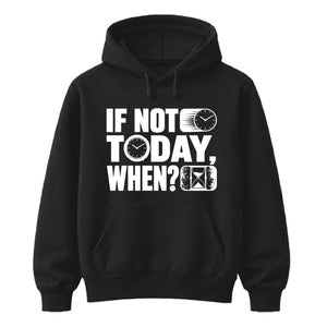 Inspiring If Not Today When Slogan Graphic Unisex Hoodie