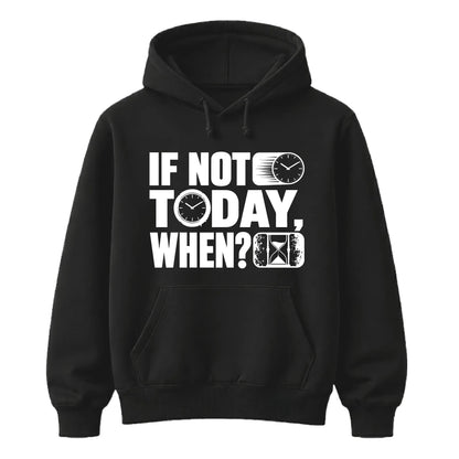 Inspiring If Not Today When Slogan Graphic Unisex Hoodie