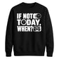 Inspiring If Not Today When Slogan Graphic Unisex Sweatshirt