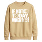 Inspiring If Not Today When Slogan Graphic Unisex Sweatshirt