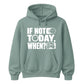 Inspiring If Not Today When Slogan Graphic Unisex Hoodie