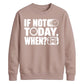 Inspiring If Not Today When Slogan Graphic Unisex Sweatshirt