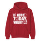 Inspiring If Not Today When Slogan Graphic Unisex Hoodie
