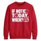Inspiring If Not Today When Slogan Graphic Unisex Sweatshirt