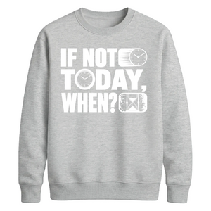Inspiring If Not Today When Slogan Graphic Unisex Sweatshirt