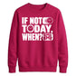 Inspiring If Not Today When Slogan Graphic Unisex Sweatshirt