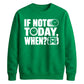 Inspiring If Not Today When Slogan Graphic Unisex Sweatshirt