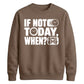 Inspiring If Not Today When Slogan Graphic Unisex Sweatshirt