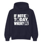 Inspiring If Not Today When Slogan Graphic Unisex Hoodie