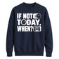 Inspiring If Not Today When Slogan Graphic Unisex Sweatshirt
