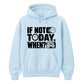 Inspiring If Not Today When Slogan Graphic Unisex Hoodie