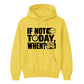 Inspiring If Not Today When Slogan Graphic Unisex Hoodie
