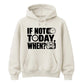 Inspiring If Not Today When Slogan Graphic Unisex Hoodie