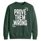 Inspiring Prove Them Wrong Slogan Graphic Unisex Sweatshirt