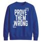 Inspiring Prove Them Wrong Slogan Graphic Unisex Sweatshirt
