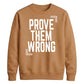 Inspiring Prove Them Wrong Slogan Graphic Unisex Sweatshirt