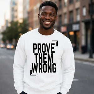 Inspiring Prove Them Wrong Slogan Graphic Unisex Sweatshirt