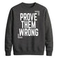 Inspiring Prove Them Wrong Slogan Graphic Unisex Sweatshirt