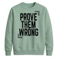 Inspiring Prove Them Wrong Slogan Graphic Unisex Sweatshirt
