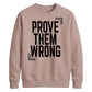 Inspiring Prove Them Wrong Slogan Graphic Unisex Sweatshirt