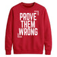 Inspiring Prove Them Wrong Slogan Graphic Unisex Sweatshirt