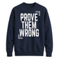Inspiring Prove Them Wrong Slogan Graphic Unisex Sweatshirt