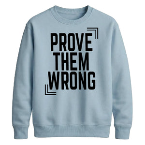 Inspiring Prove Them Wrong Slogan Graphic Unisex Sweatshirt