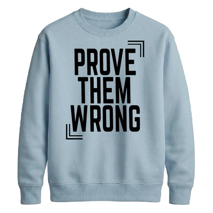 Inspiring Prove Them Wrong Slogan Graphic Unisex Sweatshirt