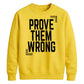 Inspiring Prove Them Wrong Slogan Graphic Unisex Sweatshirt