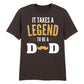 It Takes a Legend Dad Fathers Day Printed Unisex T-Shirt