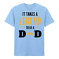It Takes a Legend Dad Fathers Day Printed Unisex T-Shirt