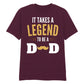 It Takes a Legend Dad Fathers Day Printed Unisex T-Shirt