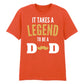 It Takes a Legend Dad Fathers Day Printed Unisex T-Shirt