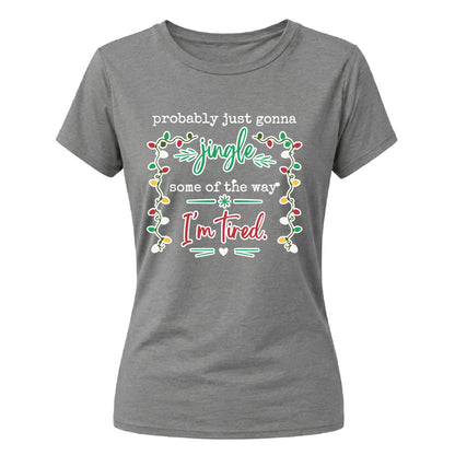 Jingle Some Of The Way I'm Tired Christmas Ladies T-Shirt
