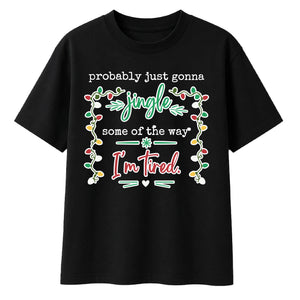 Jingle Some Of The Way I'm Tired Christmas Oversized T-Shirt