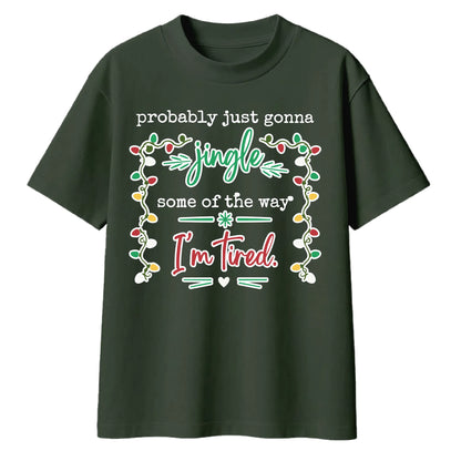 Jingle Some Of The Way I'm Tired Christmas Oversized T-Shirt