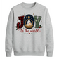 Joy To The World Nativity Christmas Unisex Sweatshirt