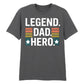 Legend Dad Hero Father's Day Printed Unisex T-Shirt