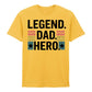 Legend Dad Hero Father's Day Printed Unisex T-Shirt