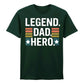 Legend Dad Hero Father's Day Printed Unisex T-Shirt