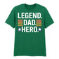 Legend Dad Hero Father's Day Printed Unisex T-Shirt