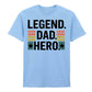 Legend Dad Hero Father's Day Printed Unisex T-Shirt