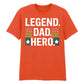 Legend Dad Hero Father's Day Printed Unisex T-Shirt