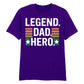 Legend Dad Hero Father's Day Printed Unisex T-Shirt